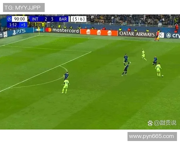 国米与巴萨2019年对决回顾:经典战役与球星表现分析 国米与巴萨2019年对决回顾:经典战役与球星表现分析