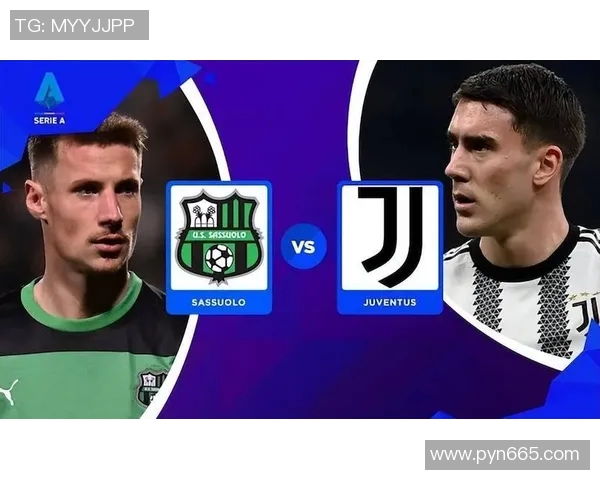 尤文图斯与萨索洛激战正酣精彩直播全程回顾与分析 尤文图斯与萨索洛激战正酣精彩直播全程回顾与分析